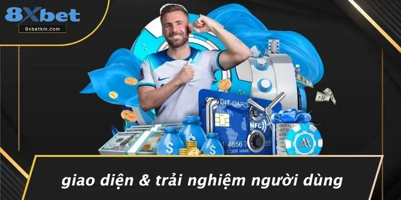 Giao Diện & Trải Nghiệm Người Dùng