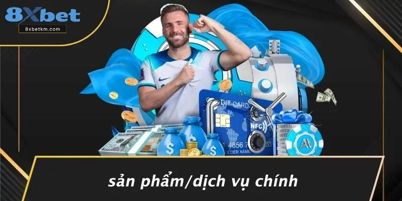 Sản Phẩm/Dịch Vụ Chính