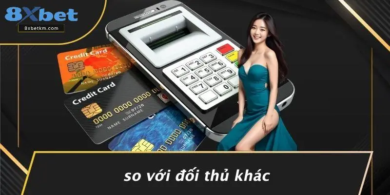 So Với Đối Thủ Khác